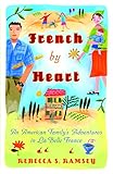 French By Heart: An American Family's Adventures in La Belle France by Rebecca S. Ramsey