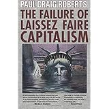 The Failure of Laissez Faire Capitalism