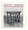 Architect - Designers: Pugin to Mackintosh