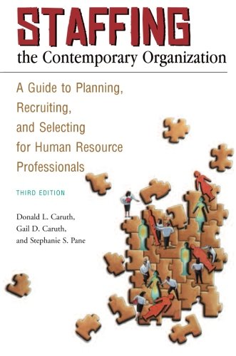 Staffing the Contemporary Organization: A Guide to...
