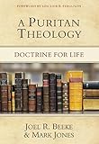 A Puritan Theology: Doctrine for Life