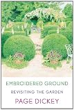 Front cover for the book Embroidered Ground: Revisiting the Garden by Page Dickey