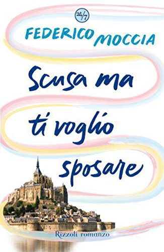 Scusa ma ti voglio sposare (Narrativa) (Italian Edition)