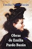 Obras de Emilia Pardo Bazán (Spanish Edition) by Emilia Pardo Bazán