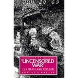 The Uncensored War: The Media and Vietnam