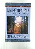 Living Beyond the Daily Grind (Book I): Reflections on the Songs and Sayings in Scripture by 