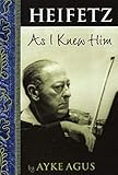 Heifetz As I Knew Him (Amadeus) by 