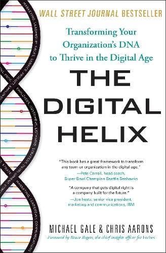 The Digital Helix: Transforming Your Organization's DNA to Thrive in the Digital Age Hardcover – October 3, 2017