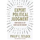 Expert Political Judgment: How Good Is It? How Can We Know? - New Edition