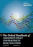 The Oxford Handbook of Assessment Policy and Practice in Music Education, Volume 2 (Oxford Handbooks by Timothy Brophy
