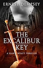 The Excalibur Key: A Sean Wyatt Archaeological Thriller (Sean Wyatt Adventure Book 11)