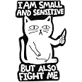 I am Small and sensitive But also fight me Funny Cat Enamel Lapel Pin brooches badges for backpacks