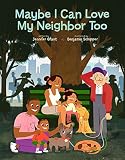 Maybe I Can Love My Neighbor Too