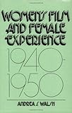 Women's Film and Female Experience, 1940-1950, Walsh, Andrea S., 0275925994