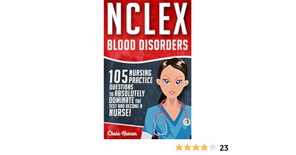 Nclex Hematology 105 Nursing Practice Questions To Absolutely Dominate The Test Become A Nurse Nursing Review Questions And Rn Content Guide Test Success Book 9 Hassen Chase Amazon Com