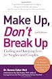 Make Up, Don't Break Up: Finding and Keeping Love for Singles and Couples