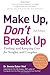 Make Up, Don't Break Up: Finding and Keeping Love for Singles and Couples - Book by Bonnie Eaker Weil, PhD.