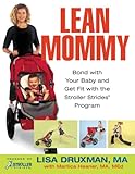 Lean Mommy: Bond with Your Baby and Get Fit with the Stroller Strides(R) Program by Lisa Druxman, Martica Heaner