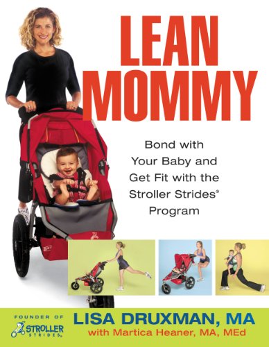 Lean Mommy: Bond with Your Baby and Get Fit with the Stroller Strides(R) Program by Lisa Druxman