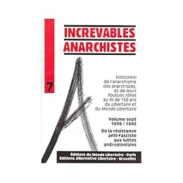 Histoire(s) de l'anarchisme, des anarchistes et de leurs foutues idées au fil de 150 ans du "Libertaire" et du "Monde libertaire"