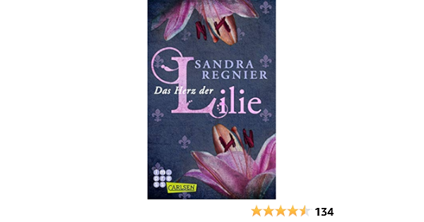 Die Lilien Reihe Das Herz Der Lilie Regnier Sandra 9783551316349 Amazon Com Books