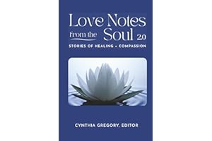 LOVE NOTES From the Soul 2.0: Stories of Healing and Transformation
