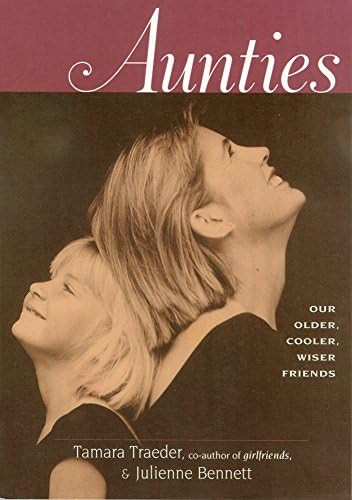 Aunties: Our Older, Cooler, Wiser Friends
