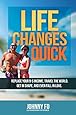 Life Changes Quick: Travel the World, Replace Your 9-5 Income, Get in Shape and Even Fall in Love.
