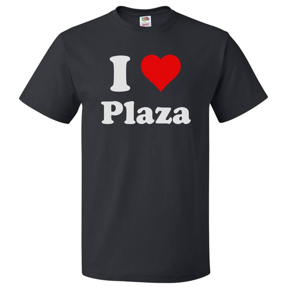 I Heart Plaza Nd T Shirt I Love Plaza Nd Tee Gift 3430