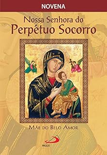 Livro Novena Nossa Senhora do Perpétuo Socorro, mãe do belo amor (Novenas e orações)