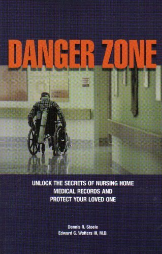 Download Danger Zone: Unlock the Secrets of Nursing Home Medical Records and Protect Your Loved Ones Download Danger Zone: Unlock the Secrets of Nursing Home Medical Records and Protect Your Loved Ones