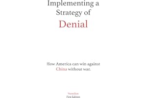 Implementing a Strategy of Denial: The Maritime Vital Grounds and How America can Win Against China Without Fighting