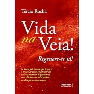 Livro Vida na veia!: O único patrimônio que temos é o tempo de viver e desfrutar da vida ao máximo. Regenerar-se com células - tronco é a melhor escolha para esse caminho.