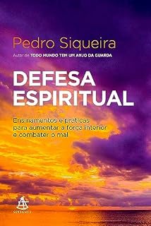 Livro Defesa espiritual: Ensinamentos e práticas para aumentar a força interior e combater o mal
