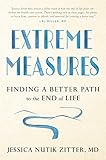 Extreme Measures: Finding a Better Path to the End of Life