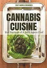 Cannabis Cuisine: Bud Pairings of A Born Again Chef