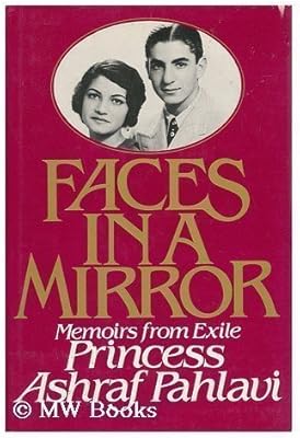 Faces In A Mirror Memoirs From Exile By Ashraf Pahlavi 1980 05 03 Amazon Com Books