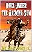 Duel Under The Arizona Sun: A Classic Western Adventure From The Author of "The Legend of Jake Jackson" (From Texas To The Frontier Western Adventures Series Book 1)