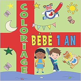 Coloriage Bebe 1 An Le Premier Cahier De Coloriage Pour Enfant De 1 An Et Plus Colorier De Jolis Animaux Lapin Chat Elephant Et Plein D Autres French Edition Edition William