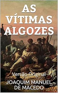Livro AS VÍTIMAS ALGOZES: Versão Original