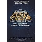 The Ultimate Star Wars and Philosophy: You Must Unlearn What You Have Learned (The Blackwell Philosophy and Pop Culture Series)