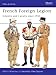 French Foreign Legion: Infantry and Cavalry since 1945 (Men-at-Arms Book 300) by Martin Windrow, Mike Chappell