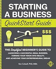 Starting a Business QuickStart Guide: The Simplified Beginner’s Guide to Launching a Successful Small Business