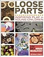Loose Parts: Inspiring Play in Young Children