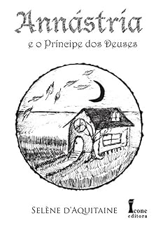 Livro Annástria e o Príncipe dos Deuses (Trilogia Annástria Livro 1)