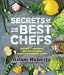 Secrets of the Best Chefs: Recipes, Techniques, and Tricks from America's Greatest Cooks by Adam D. Roberts