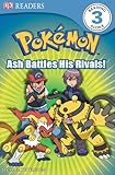 DK Reader Level 3 Pokemon:  Ash Battles His Rivals! (DK Readers)