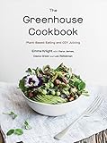 The Greenhouse Cookbook: Plant-Based Eating and DIY Juicing by 