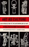 Art as Culture : An Introduction to the Anthropology of Art, Hatcher, Evelyn P., 0819144479