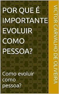 Livro Por que é importante evoluir como pessoa?: Como evoluir como pessoa?